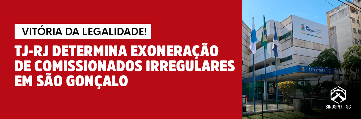 Vitória da legalidade! TJ-RJ determina exoneração de comissionados irregulares em São Gonçalo